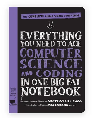 Everything You Need to Ace Computer Science and Coding in One Big Fat Notebook